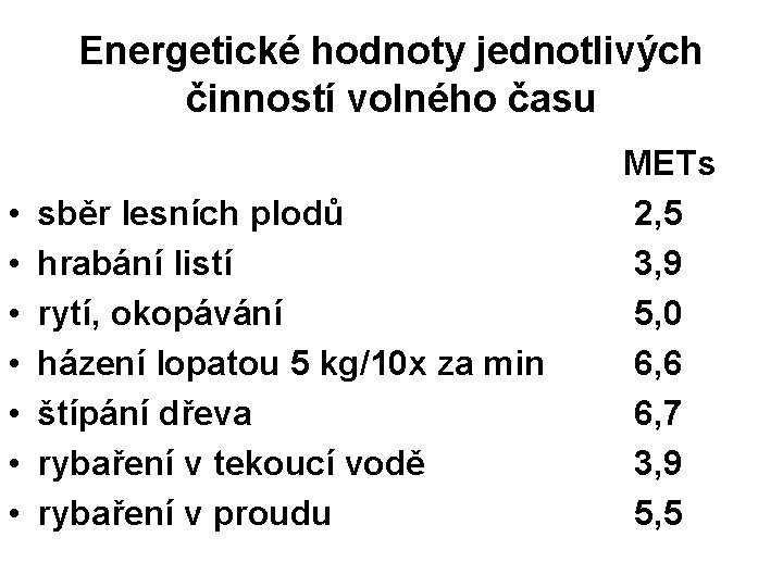 Energetické hodnoty jednotlivých činností volného času • • sběr lesních plodů hrabání listí rytí,