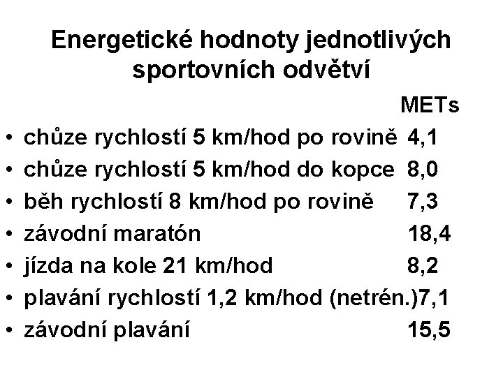 Energetické hodnoty jednotlivých sportovních odvětví • • METs chůze rychlostí 5 km/hod po rovině