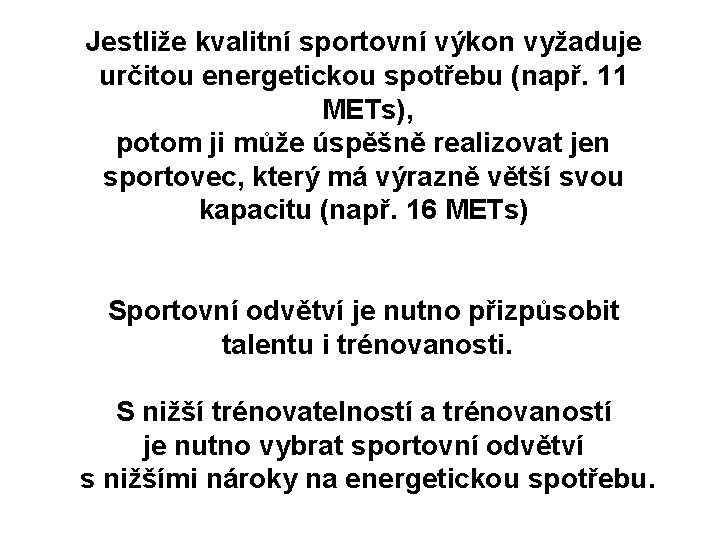 Jestliže kvalitní sportovní výkon vyžaduje určitou energetickou spotřebu (např. 11 METs), potom ji může