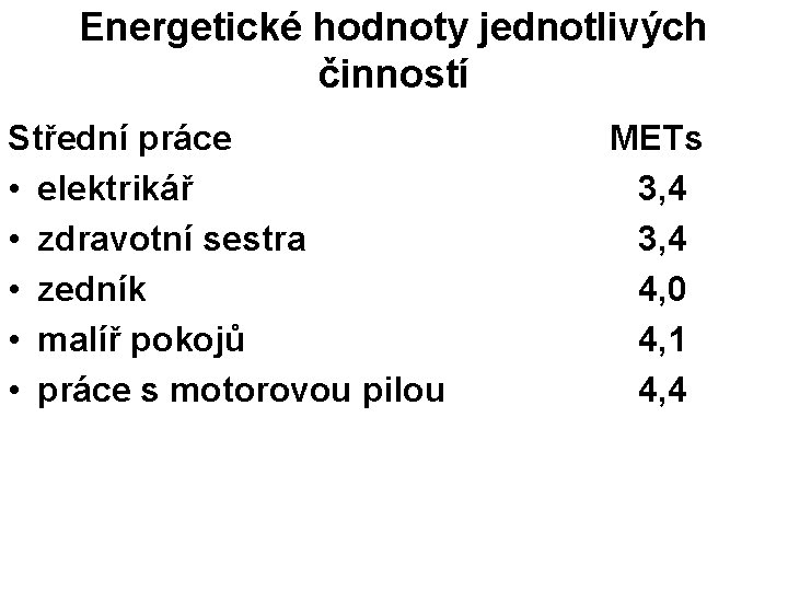 Energetické hodnoty jednotlivých činností Střední práce • elektrikář • zdravotní sestra • zedník •