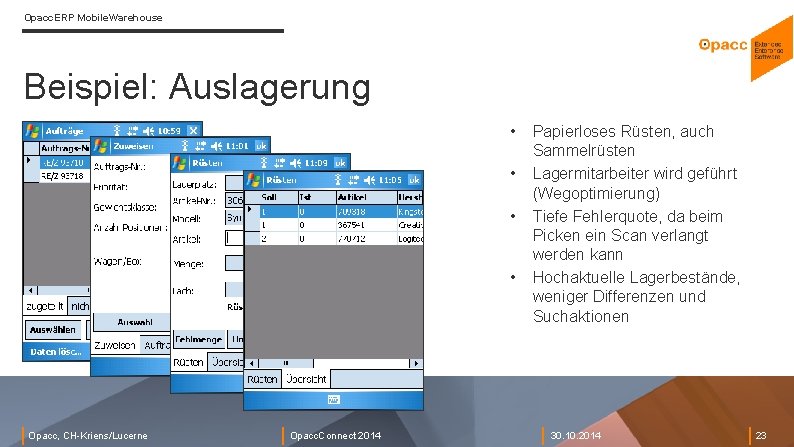 Opacc. ERP Mobile. Warehouse Beispiel: Auslagerung • • Opacc, CH-Kriens/Lucerne Opacc. Connect 2014 Papierloses