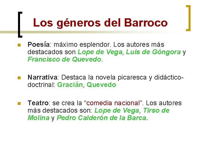 Los géneros del Barroco n Poesía: máximo esplendor. Los autores más destacados son Lope