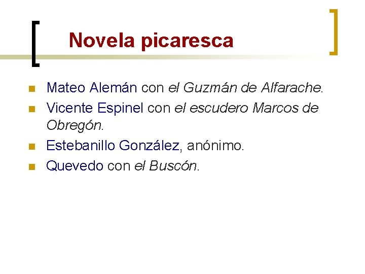Novela picaresca n n Mateo Alemán con el Guzmán de Alfarache. Vicente Espinel con