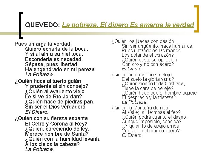 QUEVEDO: La pobreza. El dinero Es amarga la verdad Pues amarga la verdad, Quiero