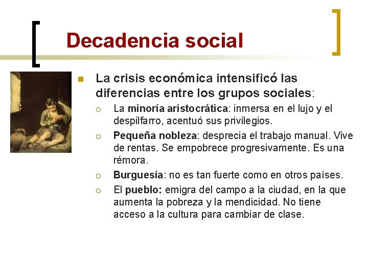 Decadencia social n La crisis económica intensificó las diferencias entre los grupos sociales: ¡