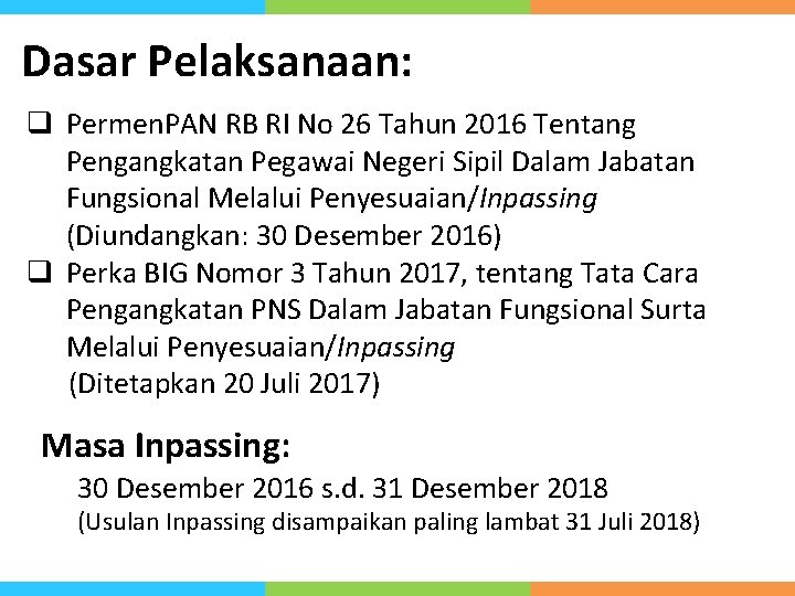 Dasar Pelaksanaan: q Permen. PAN RB RI No 26 Tahun 2016 Tentang Pengangkatan Pegawai