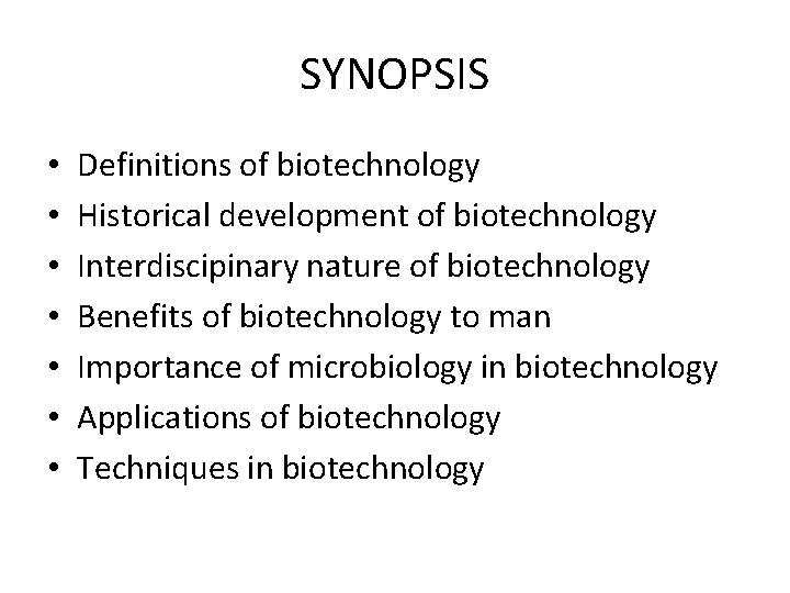 SYNOPSIS • • Definitions of biotechnology Historical development of biotechnology Interdiscipinary nature of biotechnology