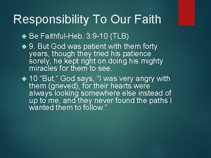 Responsibility To Our Faith Be Faithful-Heb. 3: 9 -10 (TLB) 9. But God was