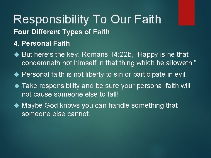 Responsibility To Our Faith Four Different Types of Faith 4. Personal Faith But here’s