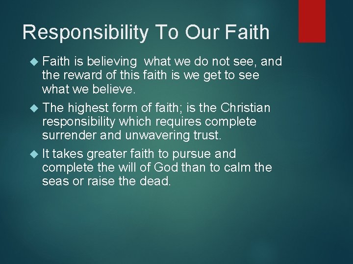 Responsibility To Our Faith is believing what we do not see, and the reward