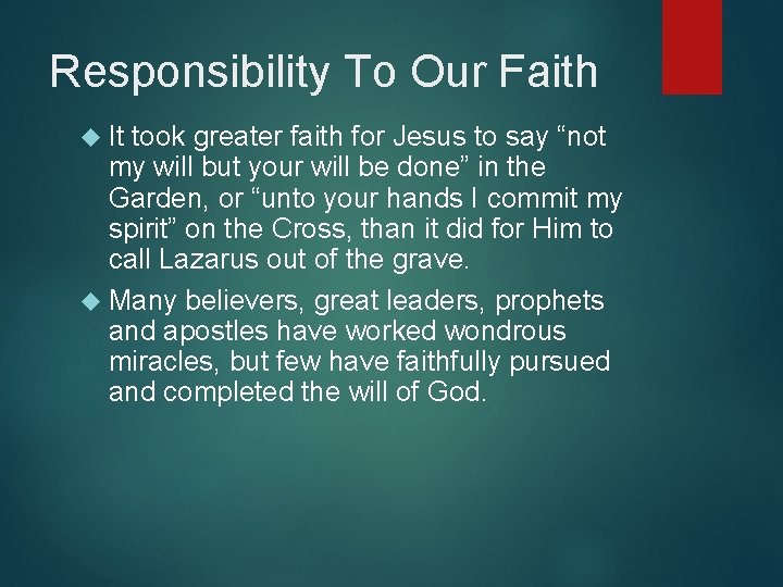 Responsibility To Our Faith It took greater faith for Jesus to say “not my