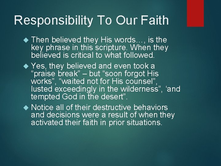 Responsibility To Our Faith Then believed they His words…, is the key phrase in
