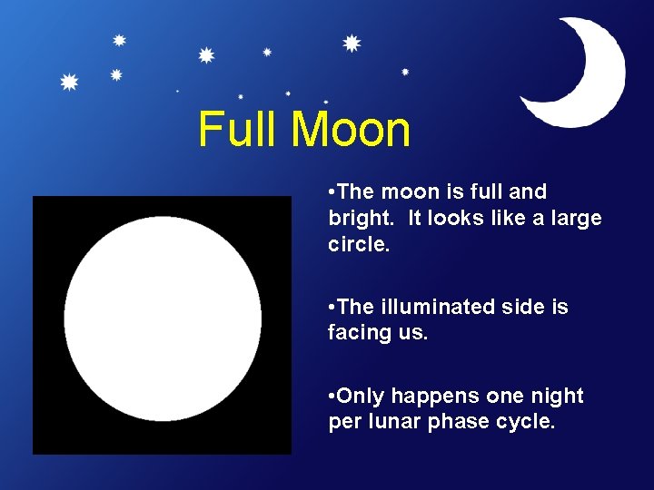 Full Moon • The moon is full and bright. It looks like a large
