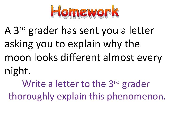 Homework A 3 rd grader has sent you a letter asking you to explain