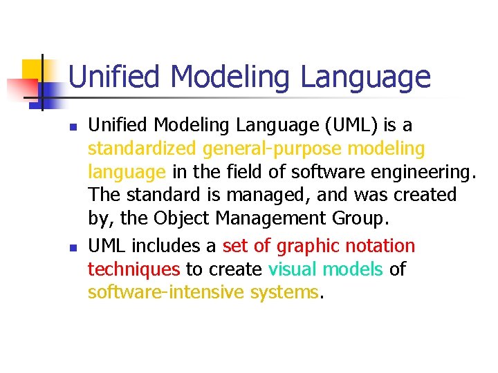 Unified Modeling Language n n Unified Modeling Language (UML) is a standardized general-purpose modeling Unified Modeling Language n n Unified Modeling Language (UML) is a standardized general-purpose modeling