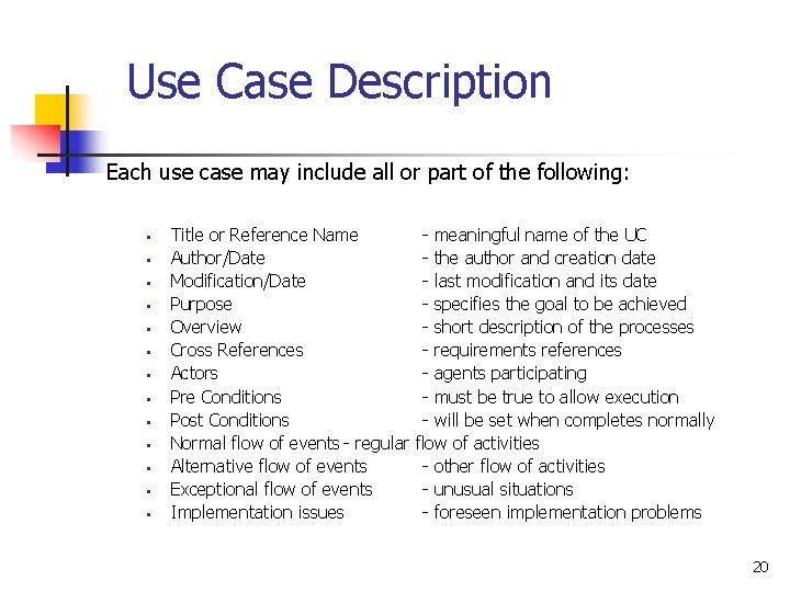 Use Case Description Each use case may include all or part of the following: