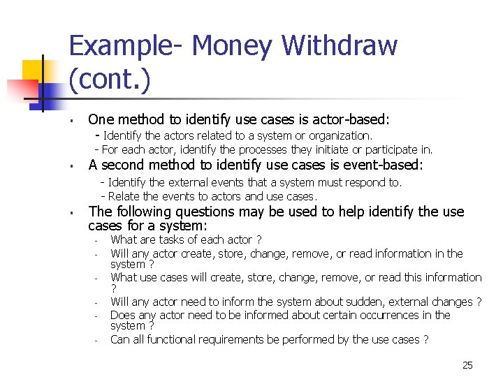 Example- Money Withdraw (cont. ) § One method to identify use cases is actor-based: