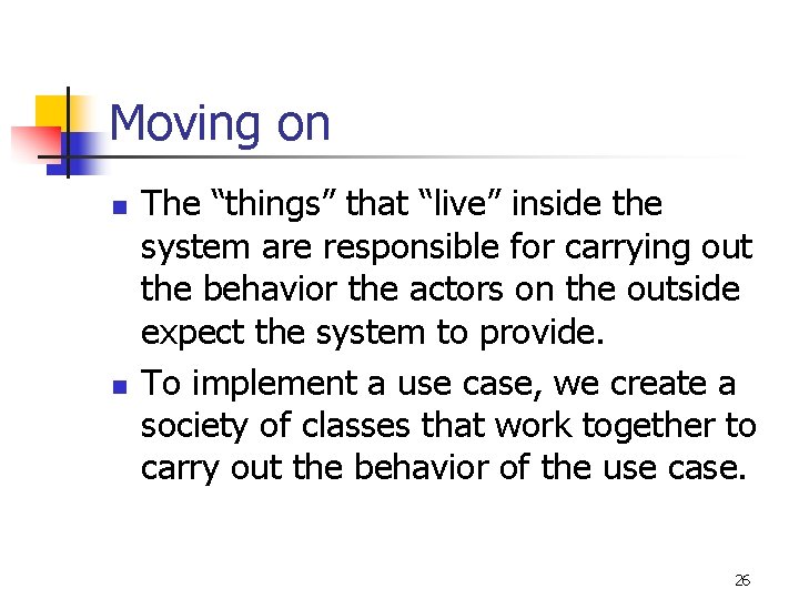 Moving on n n The “things” that “live” inside the system are responsible for Moving on n n The “things” that “live” inside the system are responsible for