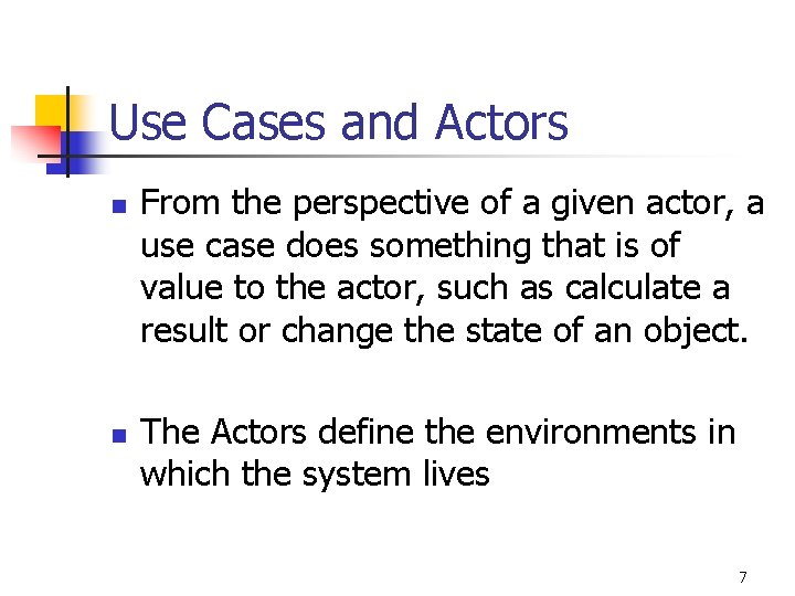 Use Cases and Actors n n From the perspective of a given actor, a Use Cases and Actors n n From the perspective of a given actor, a