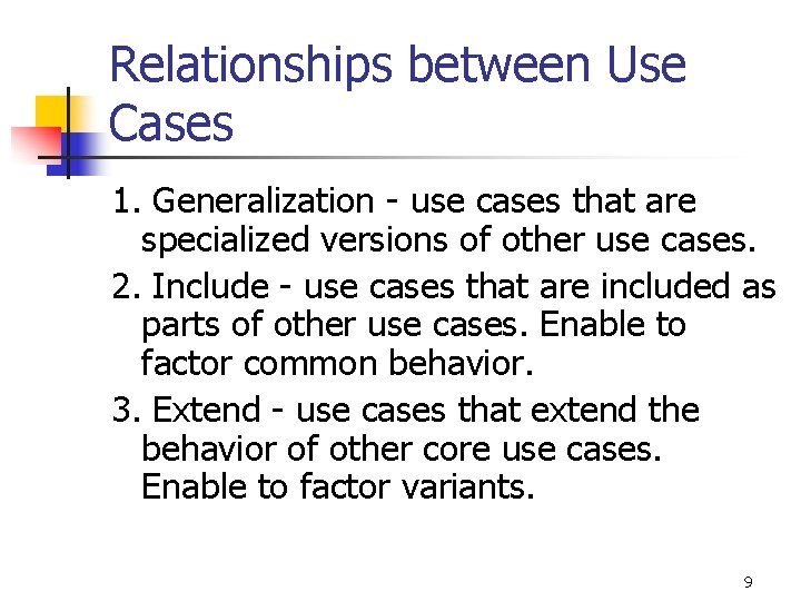 Relationships between Use Cases 1. Generalization - use cases that are specialized versions of Relationships between Use Cases 1. Generalization - use cases that are specialized versions of