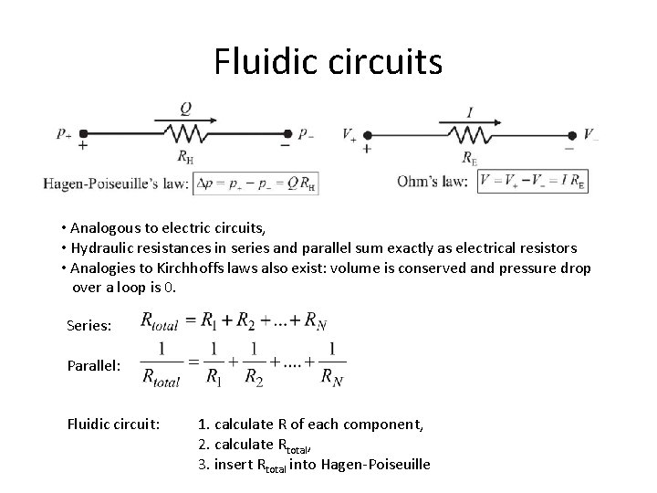 Fluidic circuits • Analogous to electric circuits, • Hydraulic resistances in series and parallel