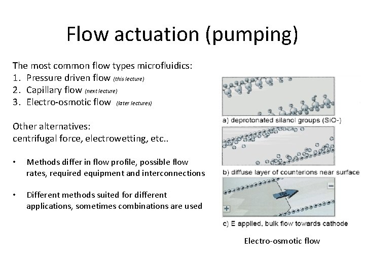 Flow actuation (pumping) The most common flow types microfluidics: 1. Pressure driven flow (this