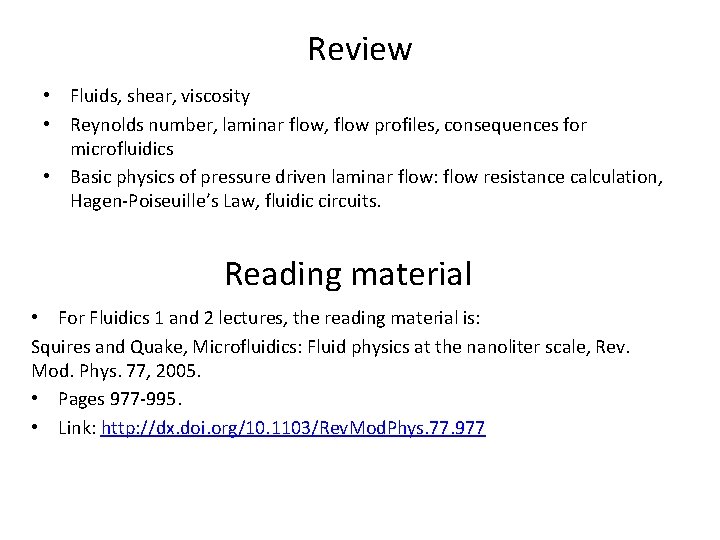 Review • Fluids, shear, viscosity • Reynolds number, laminar flow, flow profiles, consequences for