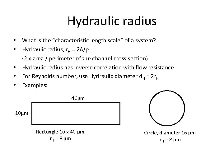 Hydraulic radius • What is the “characteristic length scale” of a system? • Hydraulic