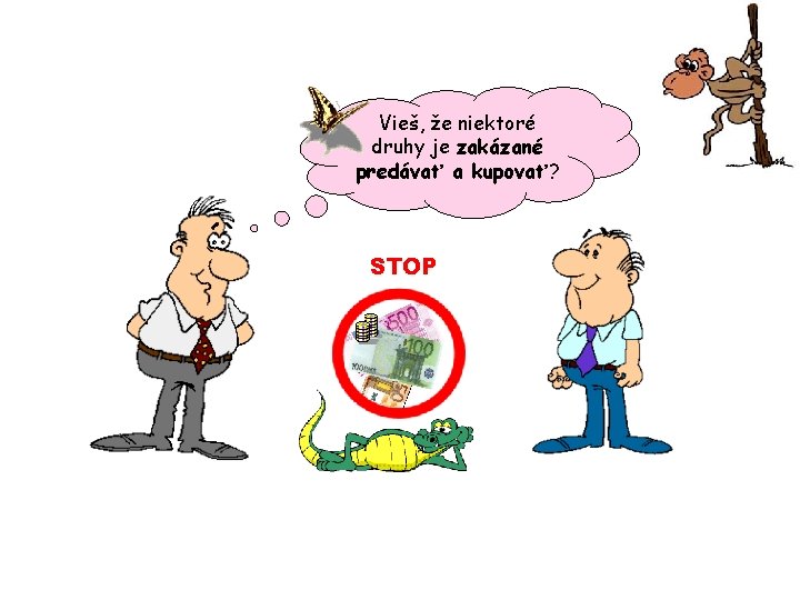 Vieš, že niektoré druhy je zakázané predávať a kupovať? STOP 