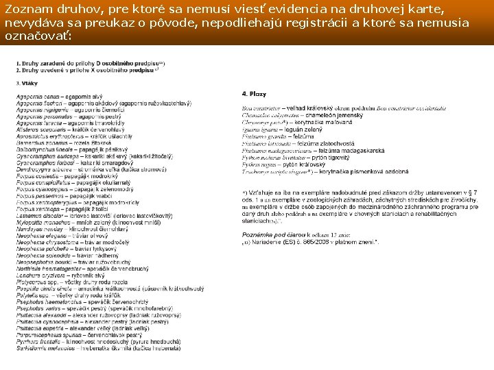 Zoznam druhov, pre ktoré sa nemusí viesť evidencia na druhovej karte, nevydáva sa preukaz