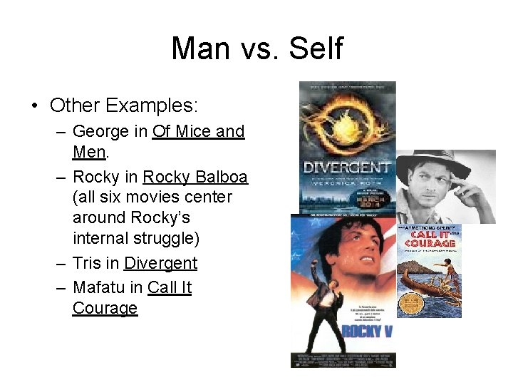 Man vs. Self • Other Examples: – George in Of Mice and Men. –