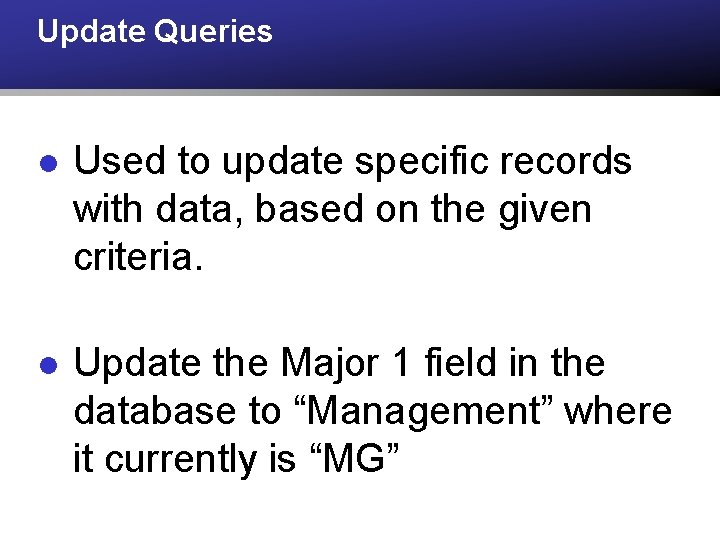Update Queries l Used to update specific records with data, based on the given