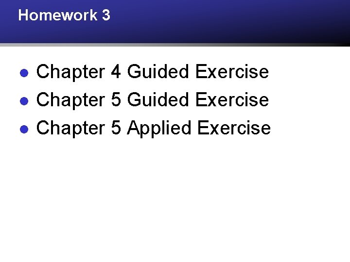 Homework 3 l l l Chapter 4 Guided Exercise Chapter 5 Applied Exercise 