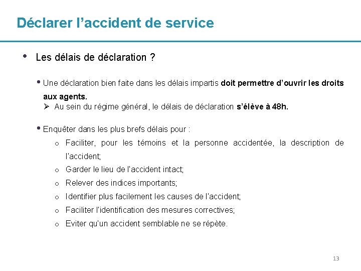 Déclarer l’accident de service • Les délais de déclaration ? • Une déclaration bien