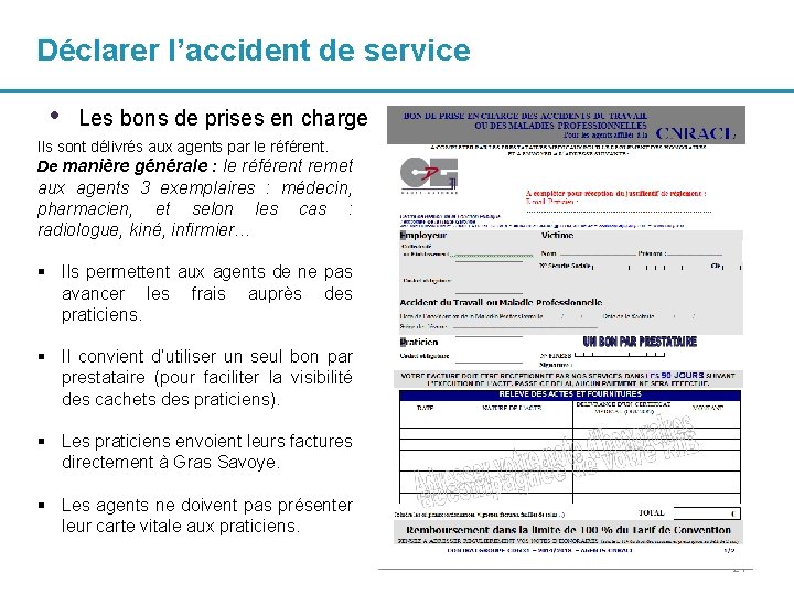 Déclarer l’accident de service • Les bons de prises en charge Ils sont délivrés