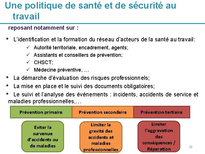 Une politique de santé et de sécurité au travail reposant notamment sur : •