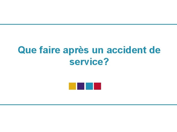 Que faire après un accident de service? 