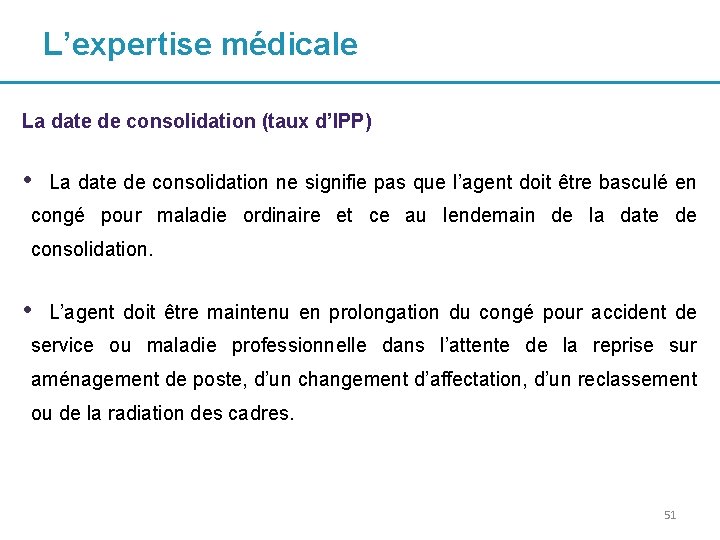 L’expertise médicale La date de consolidation (taux d’IPP) • La date de consolidation ne