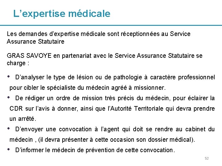 L’expertise médicale Les demandes d’expertise médicale sont réceptionnées au Service Assurance Statutaire GRAS SAVOYE
