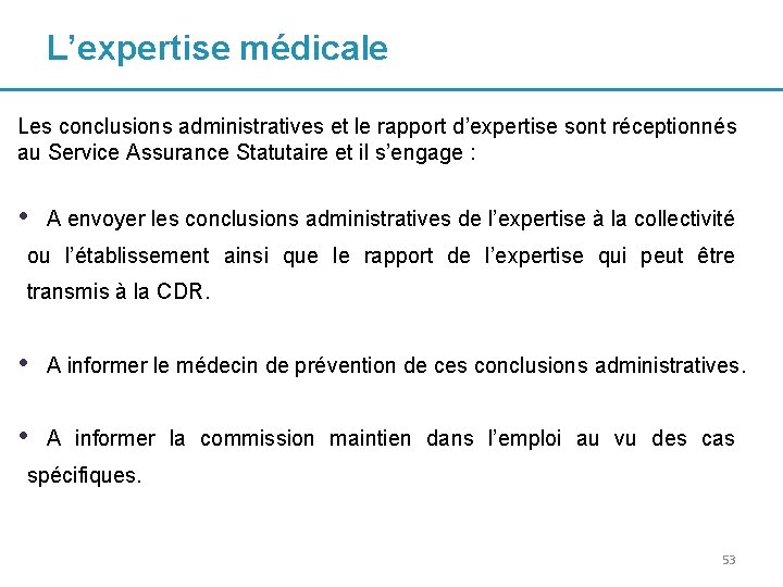 L’expertise médicale Les conclusions administratives et le rapport d’expertise sont réceptionnés au Service Assurance