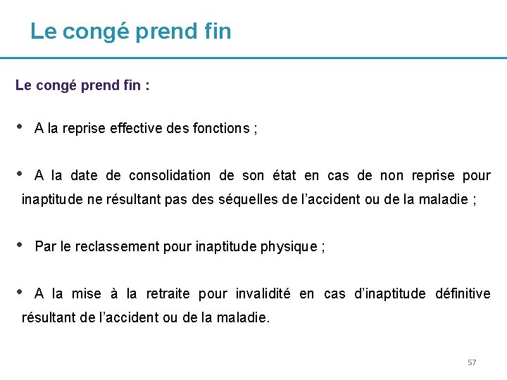 Le congé prend fin : • A la reprise effective des fonctions ; •