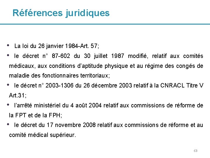 Références juridiques • • La loi du 26 janvier 1984 -Art. 57; le décret