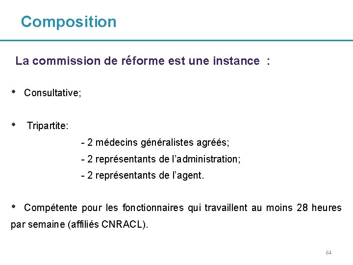 Composition La commission de réforme est une instance : • Consultative; • Tripartite: -