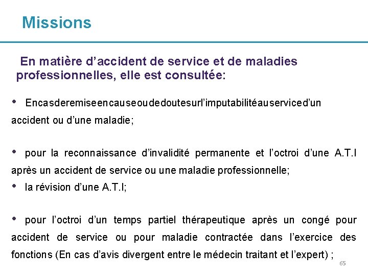 Missions En matière d’accident de service et de maladies professionnelles, elle est consultée: •