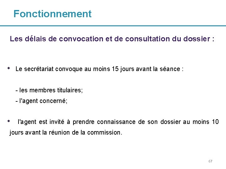 Fonctionnement Les délais de convocation et de consultation du dossier : • Le secrétariat