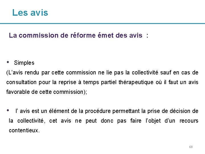 Les avis La commission de réforme émet des avis : • Simples (L’avis rendu