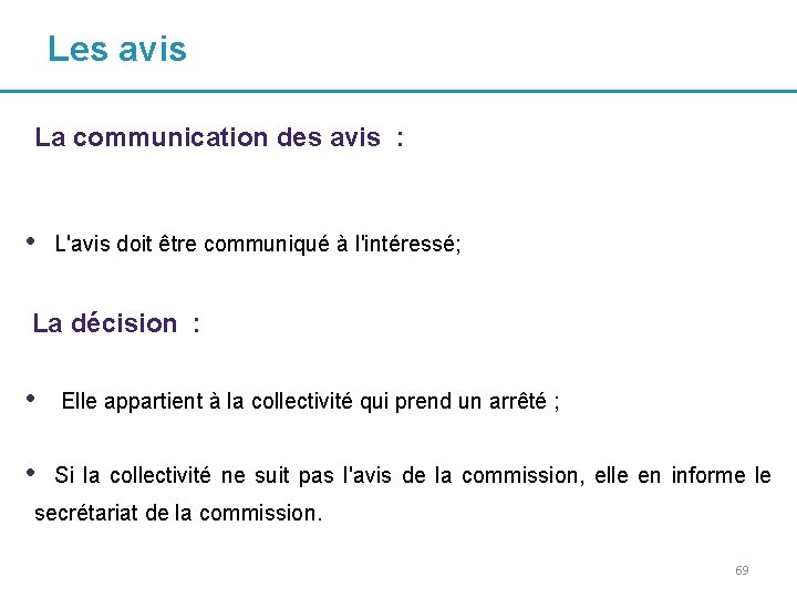 Les avis La communication des avis : • L'avis doit être communiqué à l'intéressé;