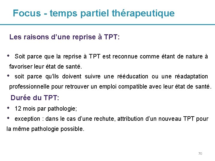 Focus - temps partiel thérapeutique Les raisons d’une reprise à TPT: • Soit parce