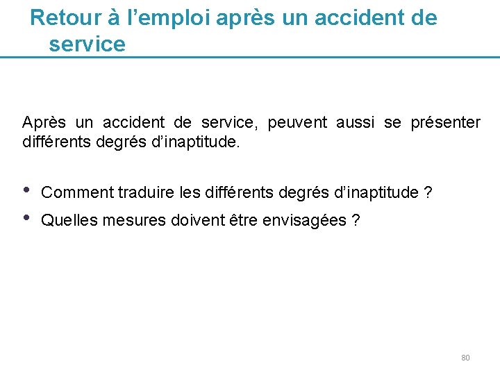 Retour à l’emploi après un accident de service Après un accident de service, peuvent