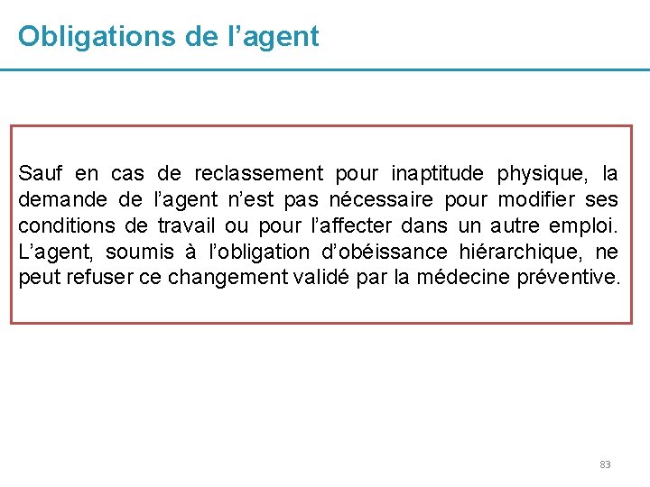 Obligations de l’agent Sauf en cas de reclassement pour inaptitude physique, la demande de